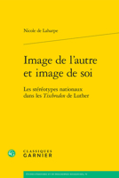 Image De L'autre Et Image De Soi: Les Stereotypes Nationaux Dans Les Tischreden De Luther (Etudes D'histoire Et De Philosophie Religieuses, 79) 240616392X Book Cover