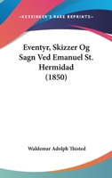 Eventyr, Skizzer Og Sagn Ved Emanuel St. Hermidad (1850) 1104745232 Book Cover