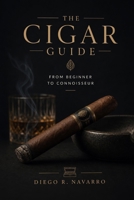 The Cigar Guide: From Beginner to Connoisseur B0H5BFZLZW Book Cover