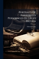 Portraits Of Illustrious Personages Of Great Britain: With Biographical And Historical Memoirs Of Their Lives And Actions, Volumes 9-10 1248757661 Book Cover