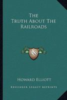 The Truth About the Railroads 1163274135 Book Cover