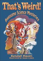 That's Weird! Awesome Science Mysteries 1555919995 Book Cover