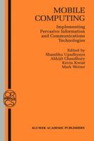 Mobile Computing: Implementing Pervasive Information and Communications Technologies 1475776705 Book Cover