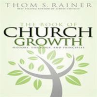 Book of Church Growth: History, Theology, & Principles 0805418725 Book Cover