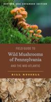 Field Guide to the Wild Mushrooms of Pennsylvania And the Mid-atlantic (Keystone Book) 0271077808 Book Cover