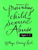 Preventing Child Sexual Abuse: A Curriculum for Children Ages Five Through Eight 0829810161 Book Cover