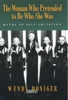 The Woman Who Pretended to Be Who She Was: Myths of Self-Imitation 0195313119 Book Cover