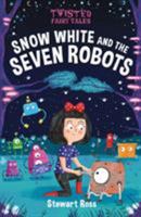 Twisted Fairy Tales: Snow White and the Seven Robots 1789502470 Book Cover