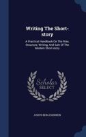 Writing The Short-Story: A Practical Handbook on The Rise, Structure, Writing an 1016690797 Book Cover