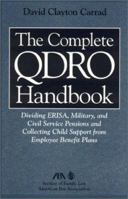 The Complete QDRO Handbook: Dividing ERIA, Miltary, and Civil Service Pensions and Collect Child Support from Employee Benefits Plans (5130105) 1570737983 Book Cover