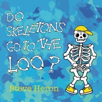 Do Skeletons Go To The Loo? 1763556700 Book Cover