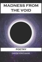 MADNESS FROM THE VOID: Poetry From An Esoteric Time Traveler 173078626X Book Cover