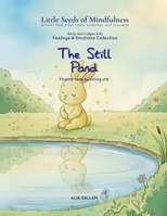 The Still Pond: Feelings & Emotions Collection (Little Seeds of Mindfulness: Early Years (Ages 2–6)) B0G2BJV8H6 Book Cover