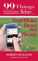 99 Things You Wish You Knew Before Your Mobile Device Was Hacked (99 Series) 1937801195 Book Cover