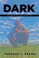 Dark Tunnel: I Manage to Find the Light 1514425653 Book Cover