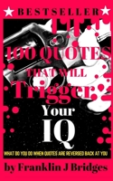 100 Quotes That Will Trigger Your IQ 1704167280 Book Cover