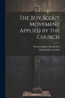 The Boy Scout Movement Applied by the Church 1022481827 Book Cover