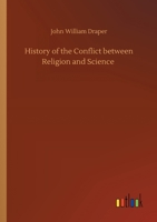 History of the Conflict between Religion and Science 3734059062 Book Cover