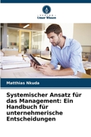 Systemischer Ansatz für das Management: Ein Handbuch für unternehmerische Entscheidungen (German Edition) 6206960412 Book Cover