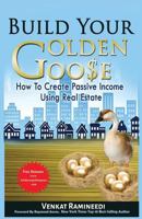 Build Your Golden Goose: How to Create Passive Income Using Real Estate 1523251190 Book Cover