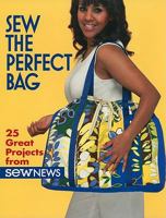 Sew the Perfect Bag: 25 Great Projects from Sew News 1604680245 Book Cover