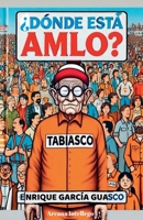 ¿Dónde está AMLO? (Spanish Edition) B0DY355TVR Book Cover