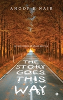 The Story Goes This Way: A Collection of Short Stories B0DMFMW4PC Book Cover