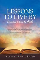 Lessons to Live by: Learning to Live by Faith 1635756960 Book Cover