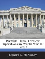 Portable Flame Thrower Operations in World War II, Part 5 128859674X Book Cover