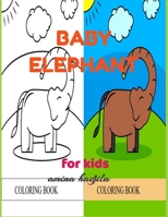 BABY ELEPHANT COLORING BOOK FOR KIDS: 20 fun elephants designs for toddlers, preschoolers and kids ages 3-6.( coloring and relaxation activity book) B08JPGG6X4 Book Cover