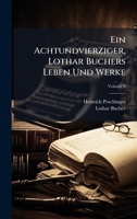 Ein Achtundvierziger, Lothar Buchers Leben Und Werke (German Edition) 1023779064 Book Cover