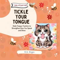 Tickle Your Tongue: Daily Tongue Twisters to Strengthen How You Speak and Shine B0F5GL1SRY Book Cover