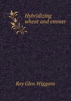 Hybridizing wheat and emmer 1014879973 Book Cover