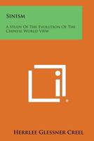 Sinism: A study of the evolution of the Chinese world-view 1258589591 Book Cover