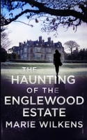 The Haunting of the Englewood Estate (A Riveting Haunted House Mystery Series) B0DT6YXT61 Book Cover