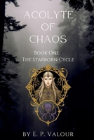Acolyte of Chaos: Book One: The Starborn Cycle B0DXDBC5JR Book Cover