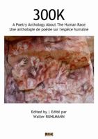 300k: une anthologie de po�sie sur l'esp�ce humaine/a poetry anthology about the human race 0244720754 Book Cover