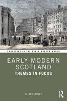 Early Modern Scotland: Themes in Focus (Countries in the Early Modern World) 0367375370 Book Cover