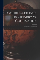 Gochnauer 1660-1940 / [Harry W. Gochnauer] 1014044987 Book Cover