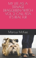 My Life as a Teenage Dragqueen/Witch Vol. 2 Call Peta It's Real Fur B08Z4CTCZK Book Cover