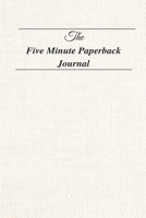 The Five Minute Paperback Journal: For practicing Mindfulness, Gratitude and Accomplishing Goals ( Five Minute Journal Practice to Cultivate ... (Prompt Journals) (Prompt Journals Series) 1707155402 Book Cover