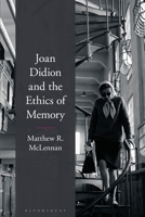 Joan Didion and the Ethics of Memory 1350271861 Book Cover