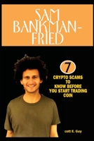 Sam Bankman-fried: 7 crypto scams to know before you start trading coin (Trending Today) B0CMMKP9MT Book Cover