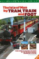 The Isle Of Man By Tram, Train And Foot 0948135425 Book Cover