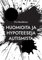 Huomioita ja hypoteeseja autismista 9523303805 Book Cover