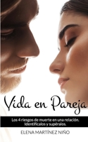 Vida en pareja: Los 4 riesgos de muerte en una relación. Identifícalos y supéralos (Spanish Edition) B0HD8CV7M7 Book Cover
