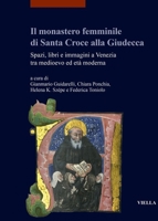 Il Monastero Femminile Di Santa Croce Alla Giudecca: Spazi, Libri E Immagini a Venezia Tra Medioevo Ed Eta Moderna B0CXC8SWKC Book Cover