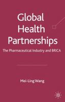 Global Health Partnerships: The Pharmaceutical Industry and BRICA 0230515606 Book Cover