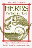 Herbs: Partners in Life : A Guide to Cooking, Gardening, and Healing With Wild and Cultivated Plants 0892814292 Book Cover