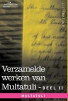 Verzamelde Werken Van Multatuli (in 10 Delen) - Deel II - Minnebrieven - Over Vryen Arbeid in Nederlandsch Indie - Indrukken Van Den Dag 1616406747 Book Cover